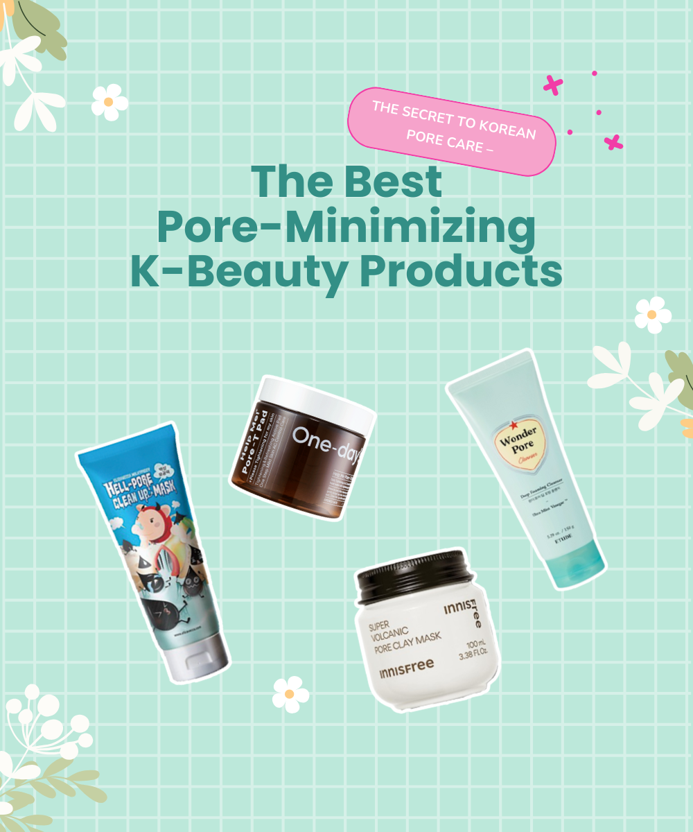 The Secret to Korean Pore Care – The Best Pore-Minimizing K-Beauty Products