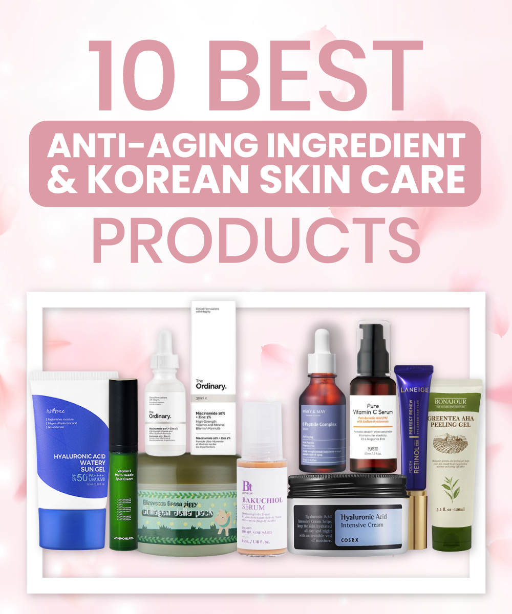 10 Best Anti-Aging Ingredient & Korean Skin Care Products