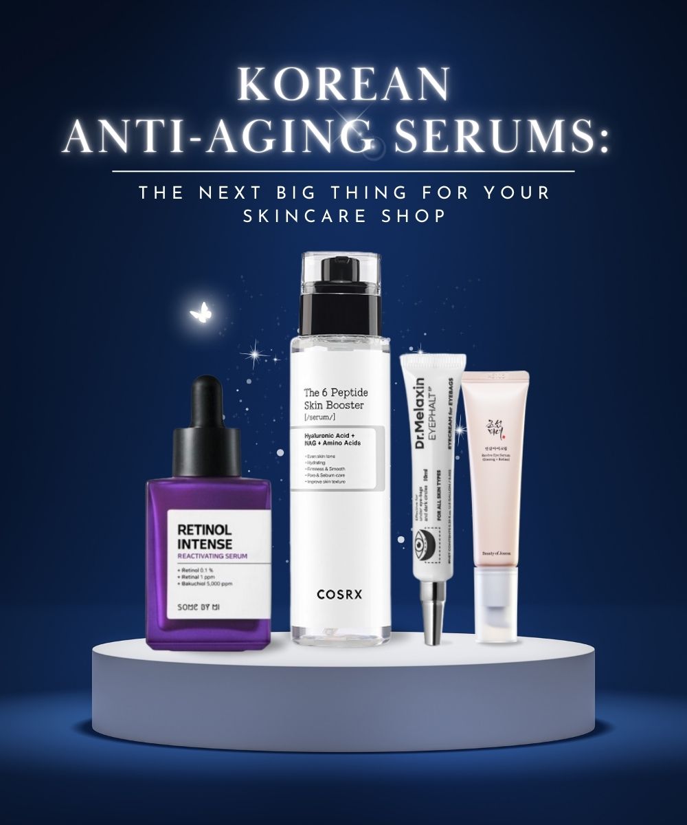 Korean Anti-Aging Serums: The Next Big Thing for Your Skincare Shop